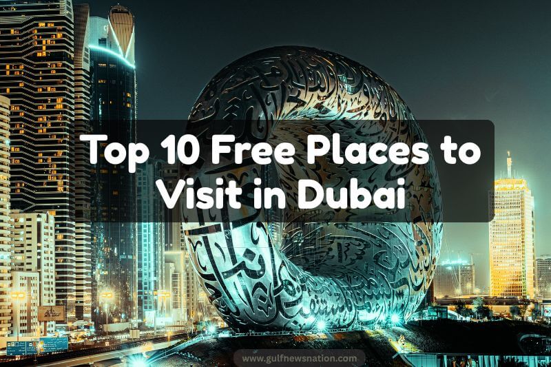 Top 10 Free Places to Visit in Dubai Top 10 Free Places to Visit in Dubai